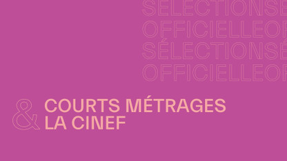 La Sélection des courts métrages et de La Cinef du 79e Festival de Cannes dévoilée